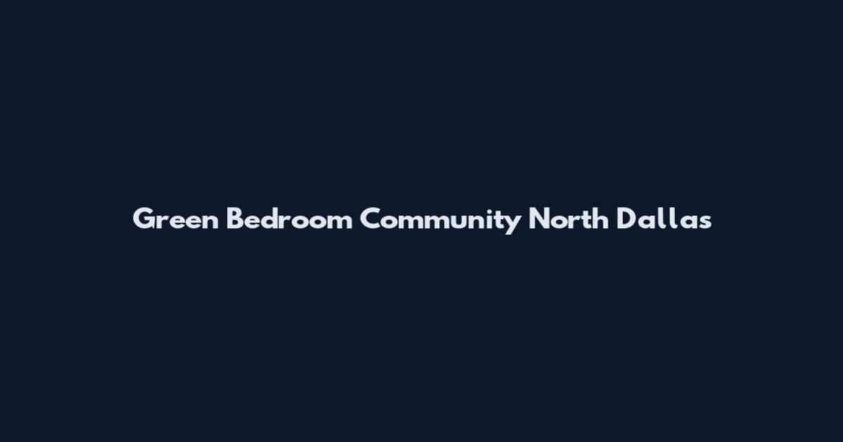 Green Bedroom Community North Dallas