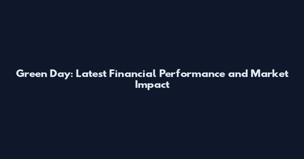 Green Day: Latest Financial Performance and Market Impact