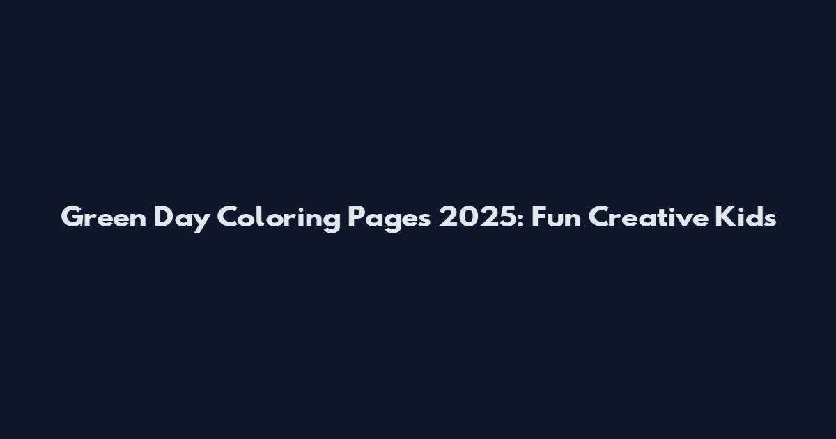 Green Day Coloring Pages 2025: Fun Creative Kids