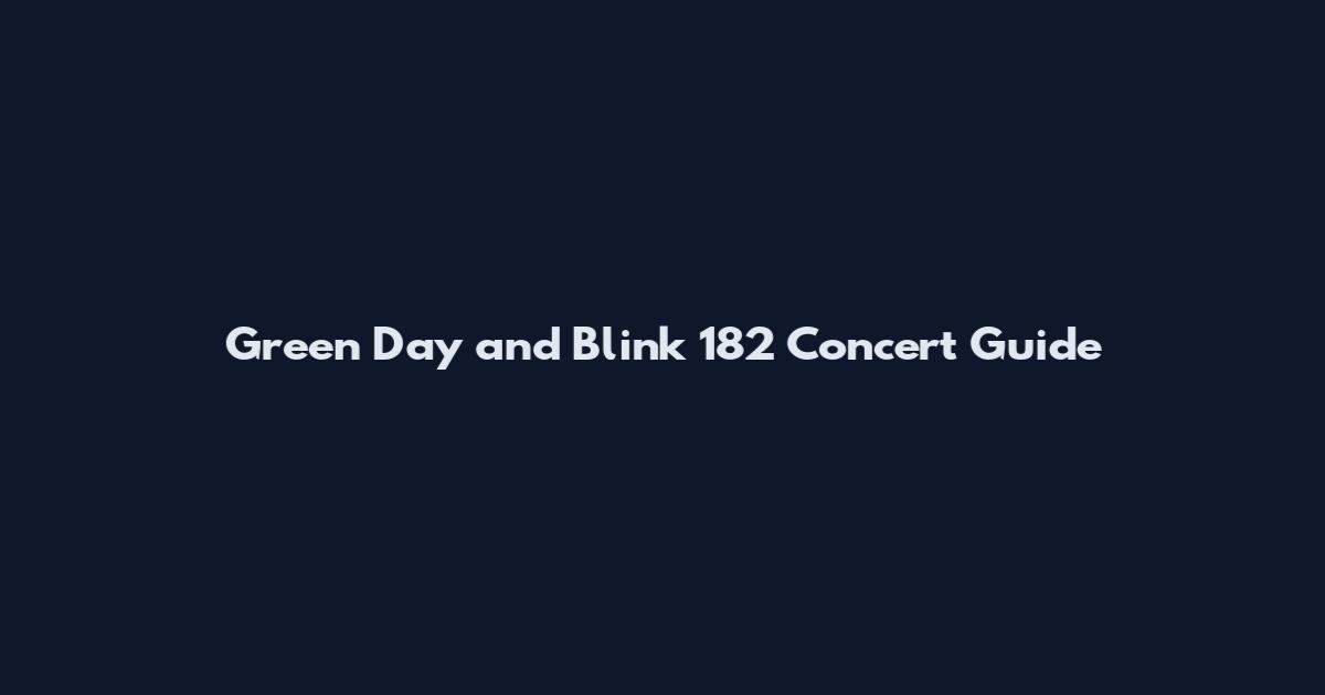 Green Day and Blink 182 Concert Guide
