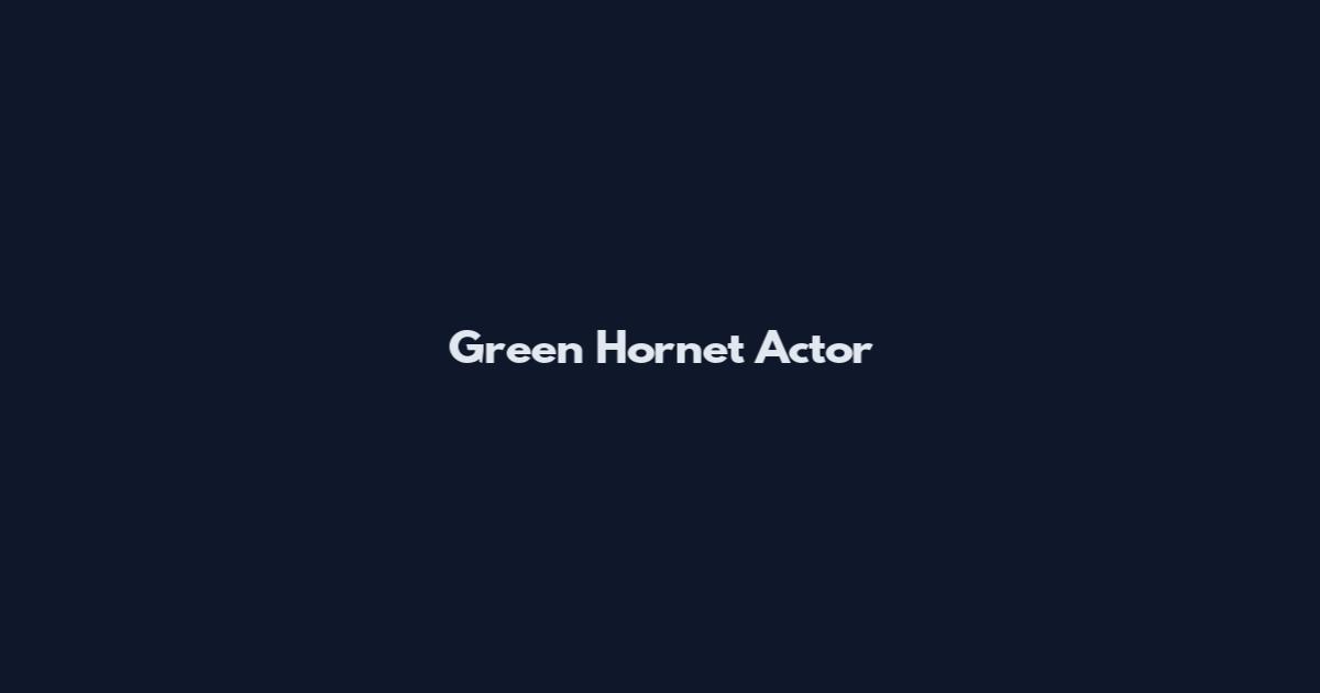 Green Hornet Actor