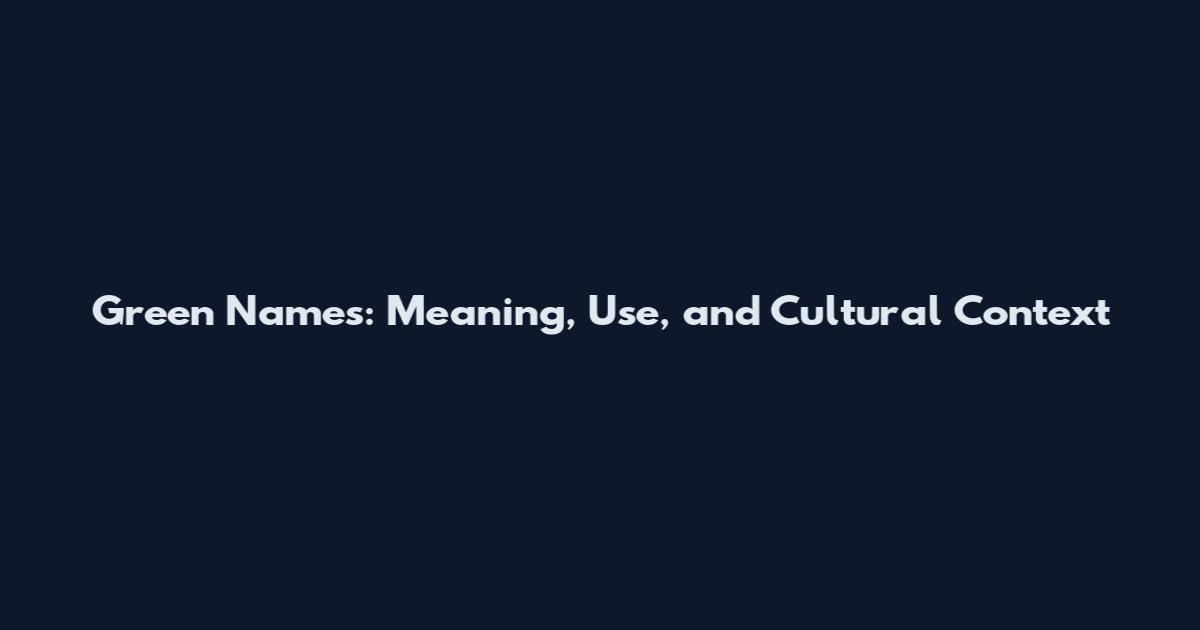 Green Names: Meaning, Use, and Cultural Context