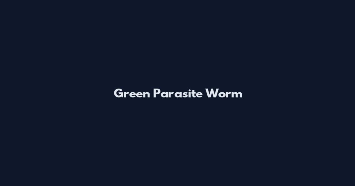 Green Parasite Worm