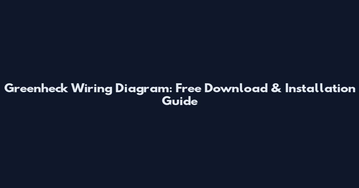 Greenheck Wiring Diagram: Free Download & Installation Guide