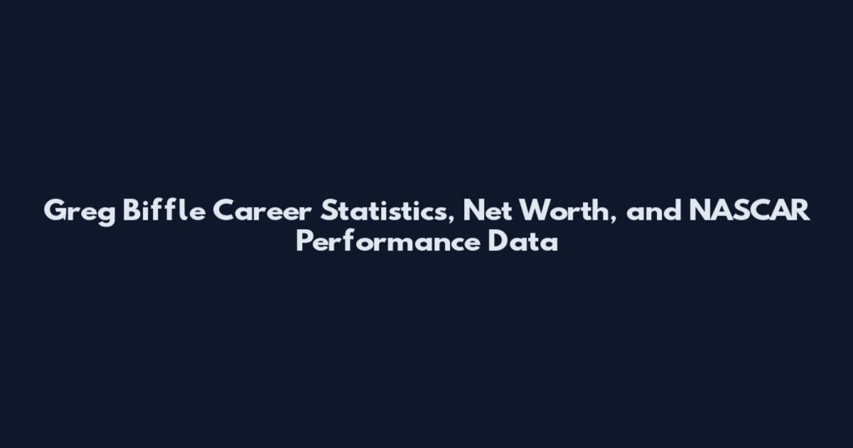 Greg Biffle Career Statistics, Net Worth, and NASCAR Performance Data