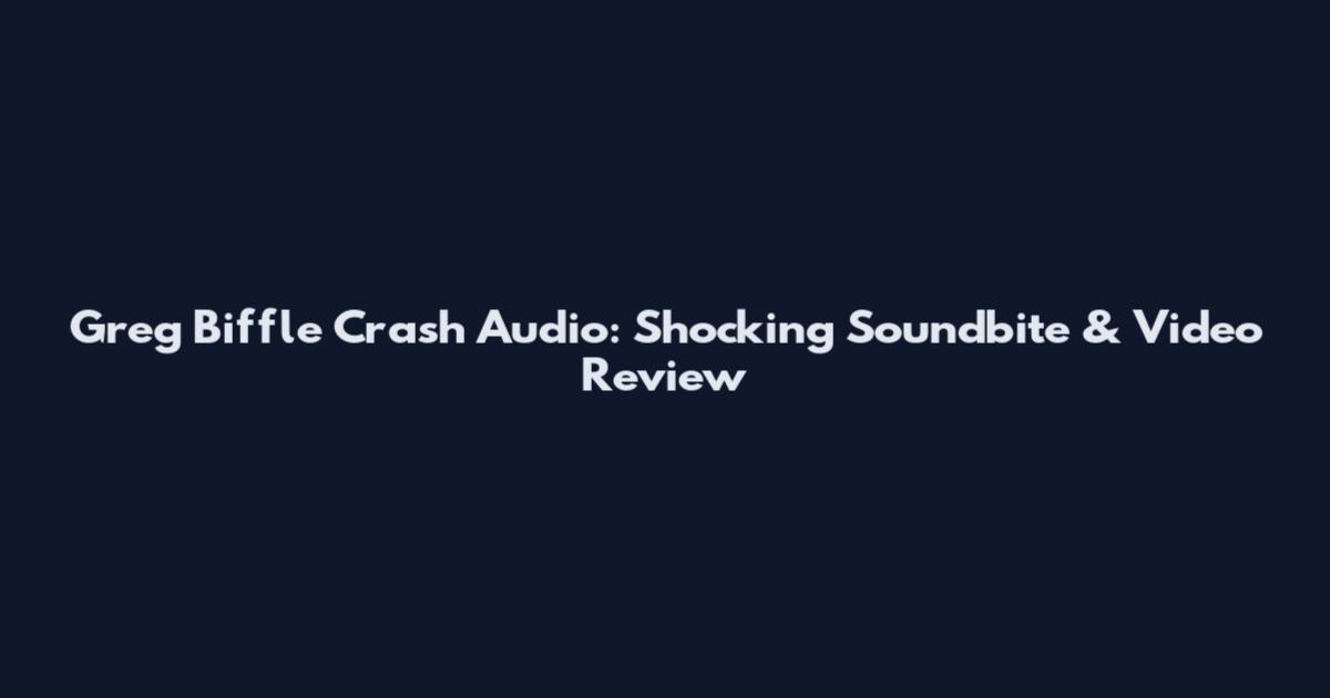 Greg Biffle Crash Audio: Shocking Soundbite & Video Review