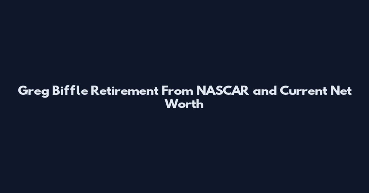 Greg Biffle Retirement From NASCAR and Current Net Worth