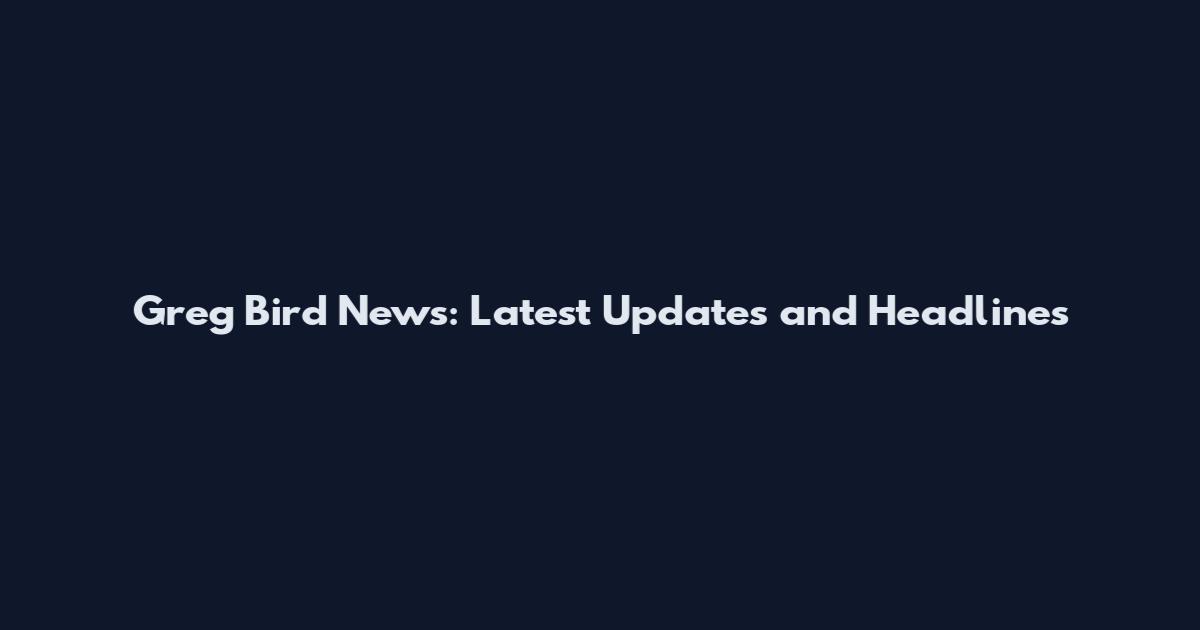 Greg Bird News: Latest Updates and Headlines