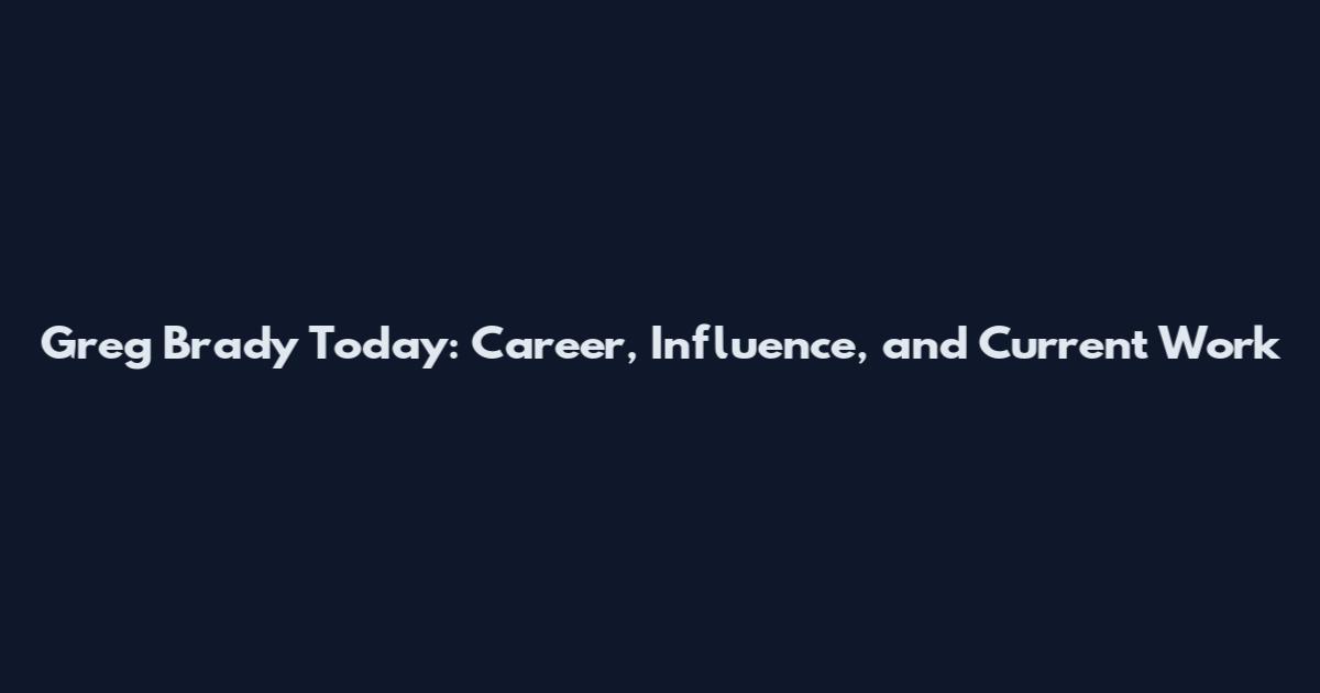 Greg Brady Today: Career, Influence, and Current Work