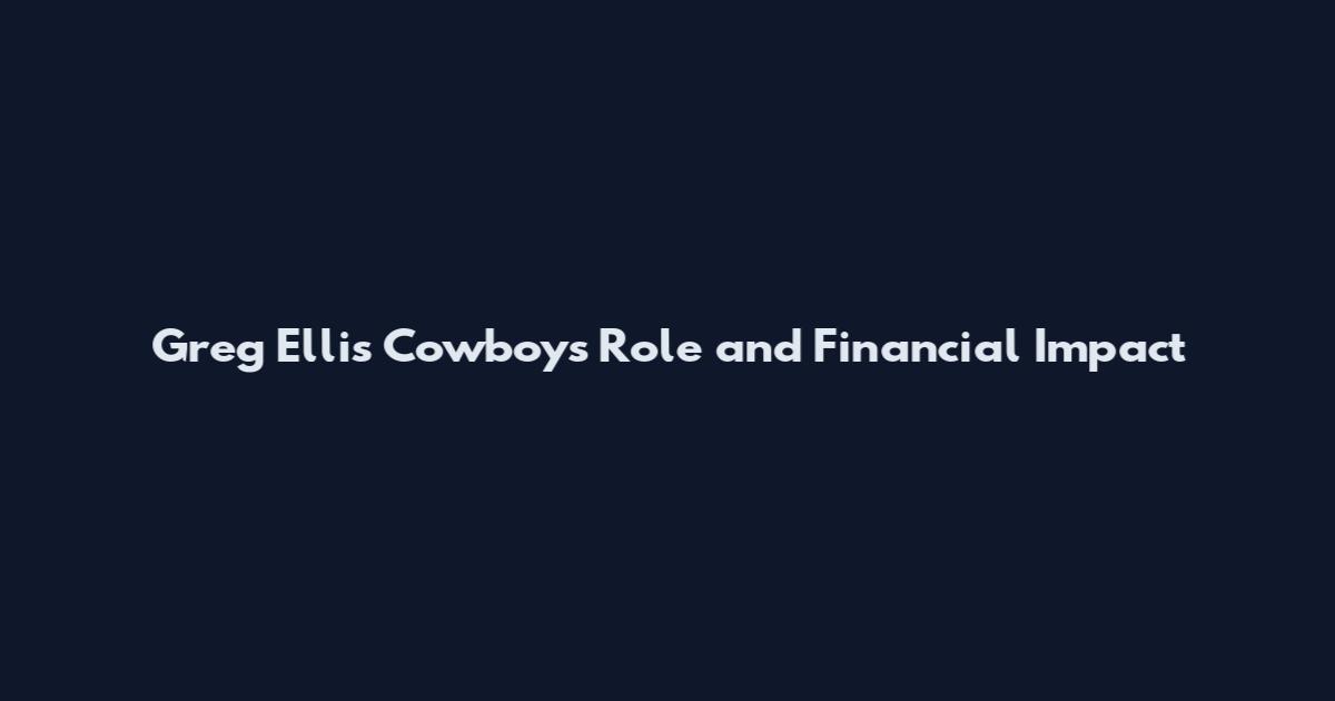 Greg Ellis Cowboys Role and Financial Impact