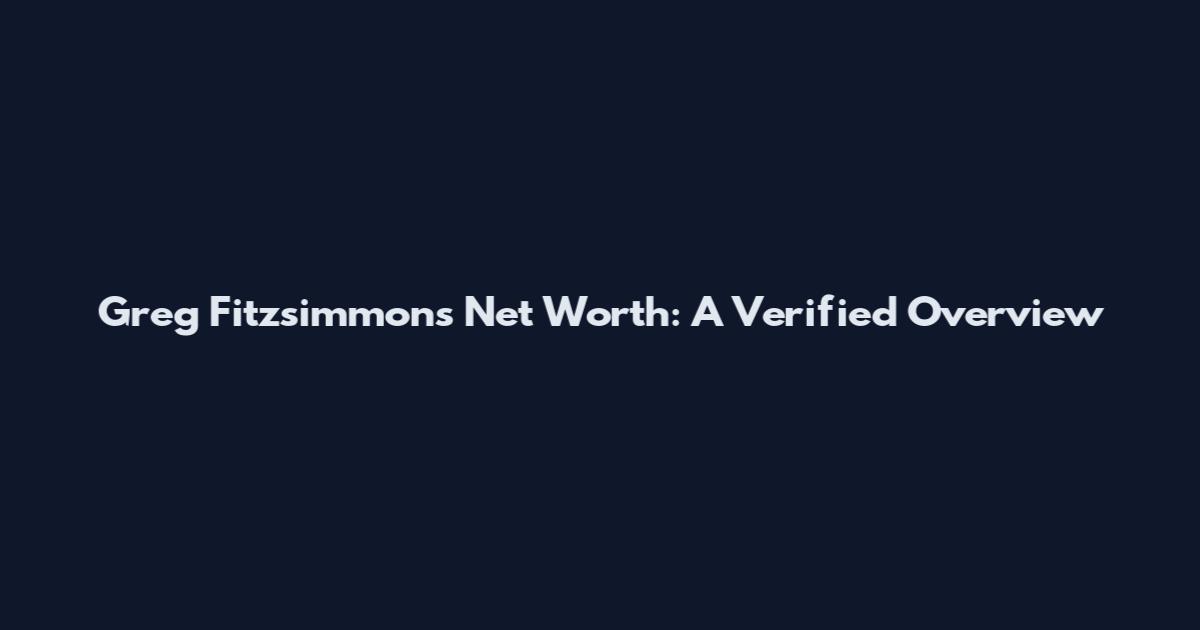 Greg Fitzsimmons Net Worth: A Verified Overview