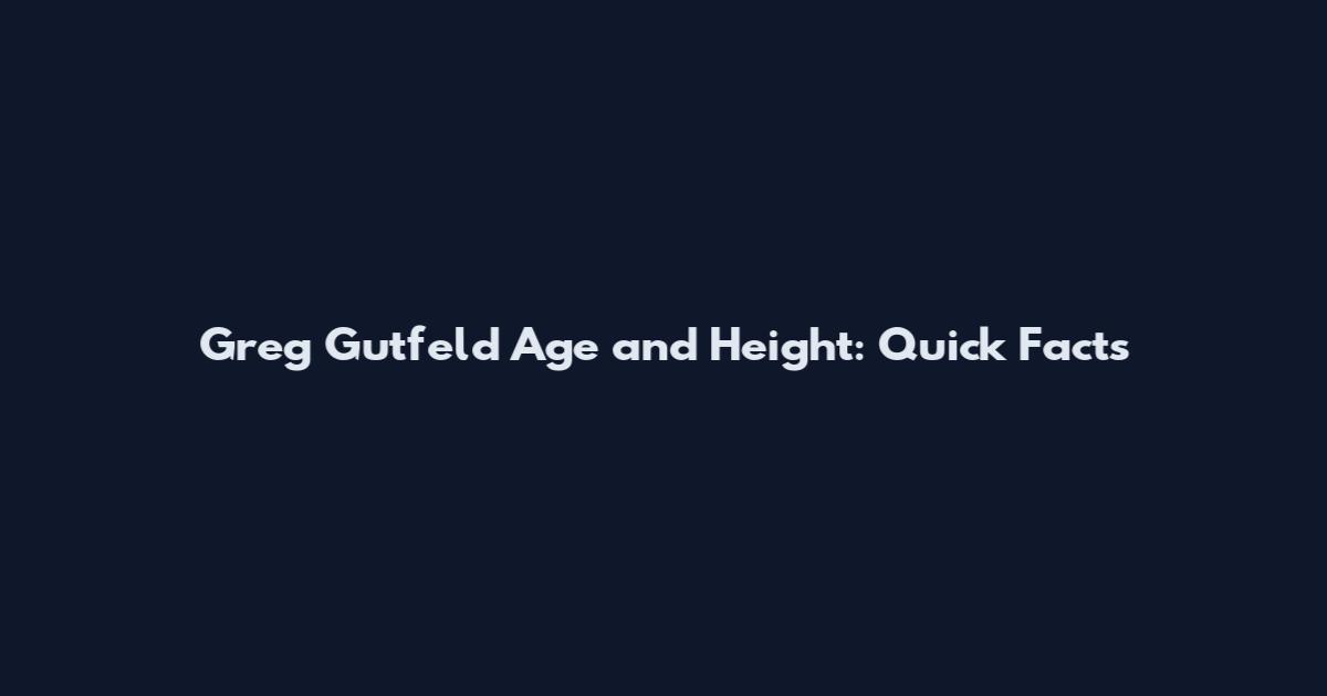 Greg Gutfeld Age and Height: Quick Facts