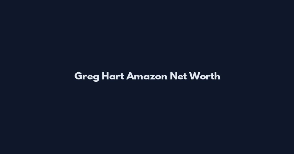 Greg Hart Amazon Net Worth