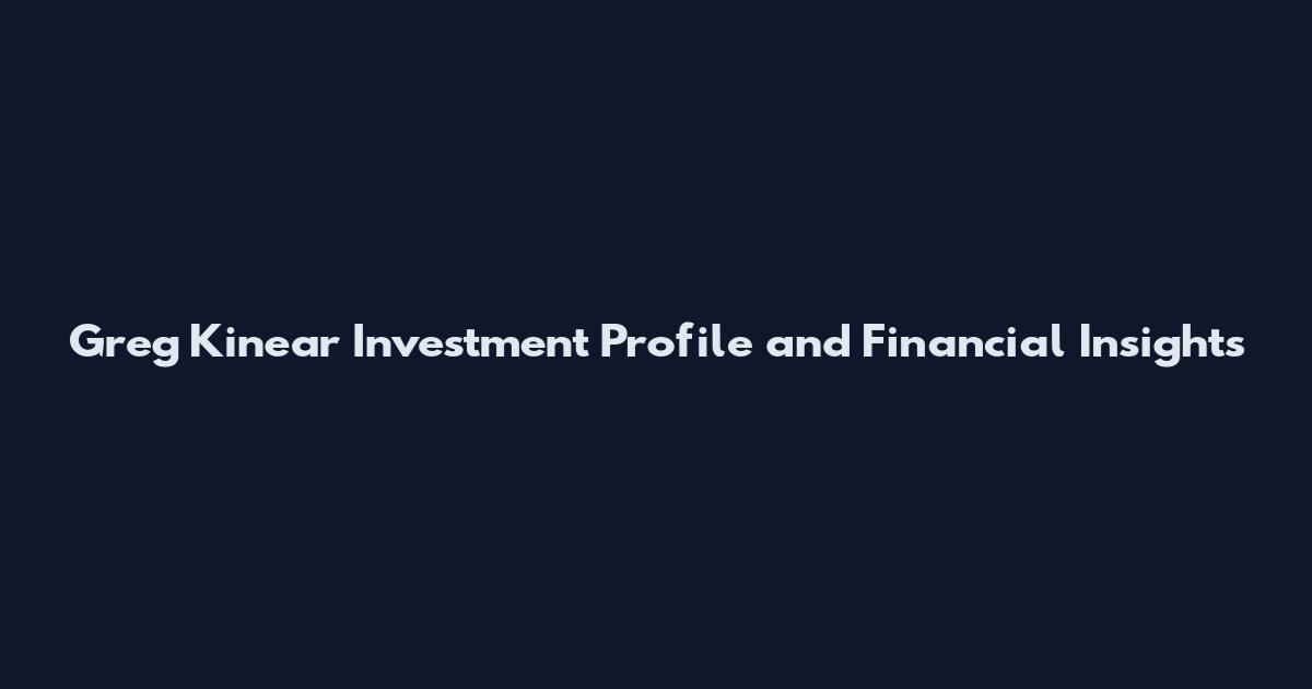 Greg Kinear Investment Profile and Financial Insights