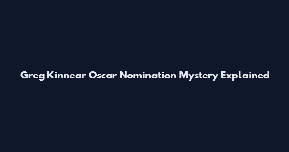 Greg Kinnear Oscar Nomination Mystery Explained