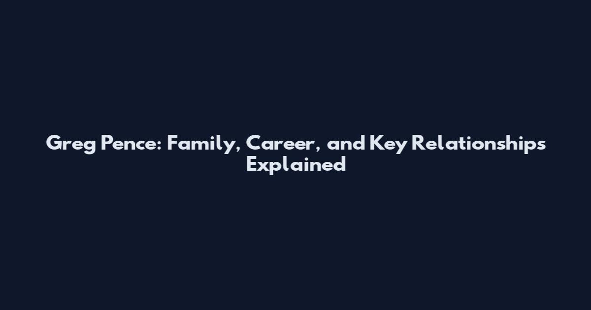 Greg Pence: Family, Career, and Key Relationships Explained