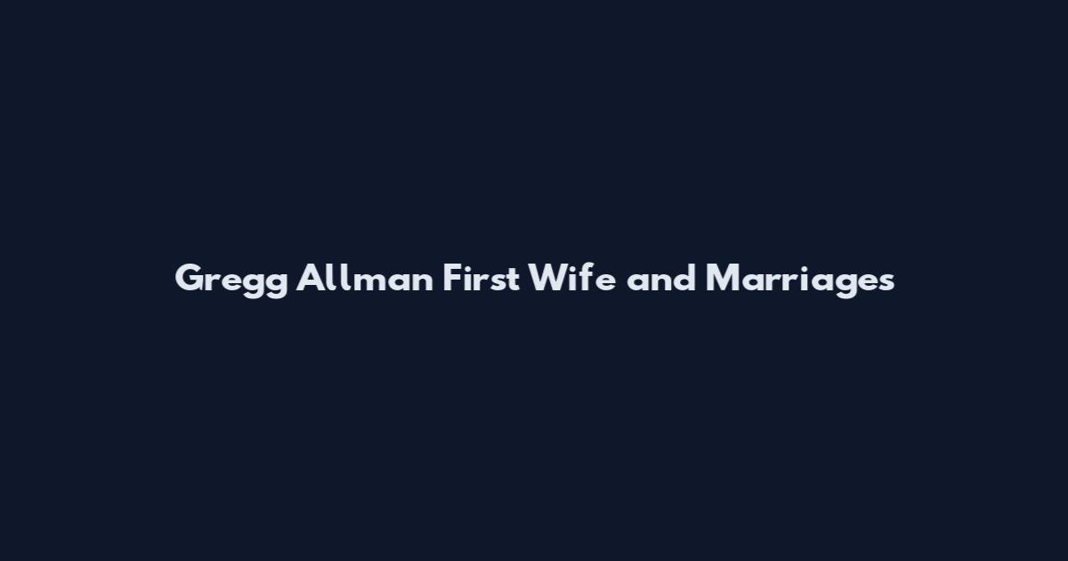 Gregg Allman First Wife and Marriages