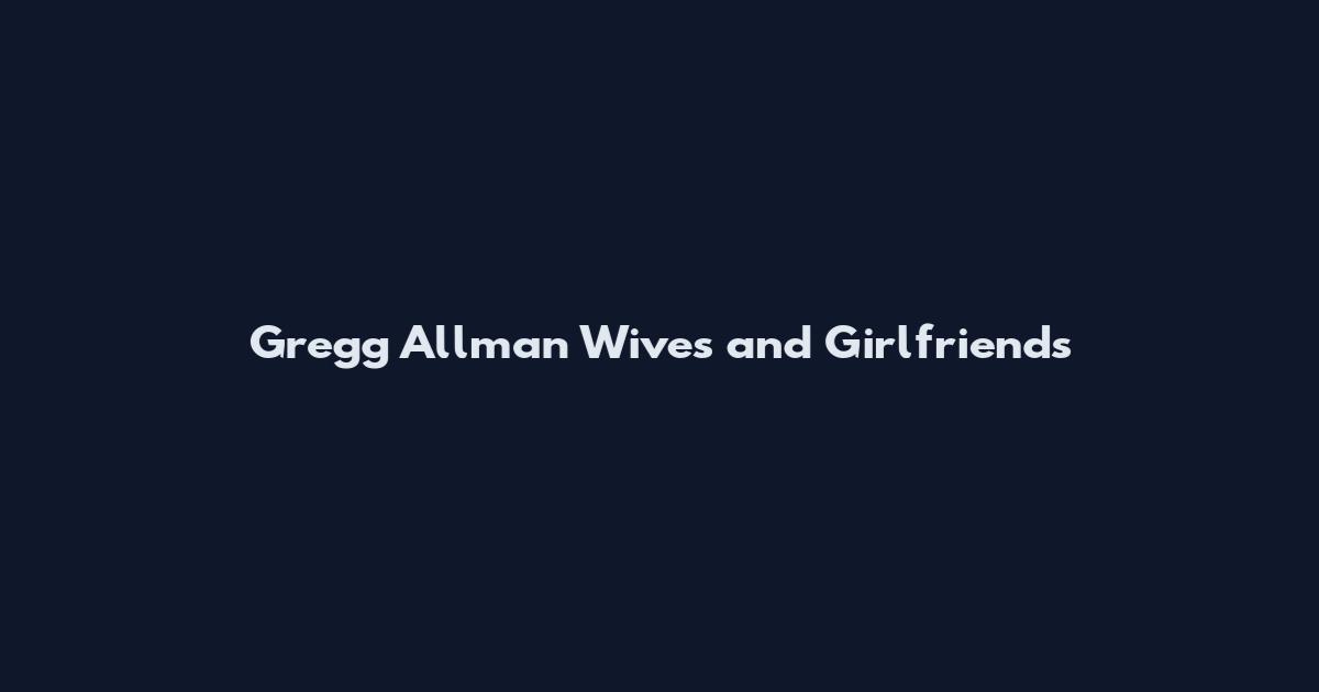 Gregg Allman Wives and Girlfriends