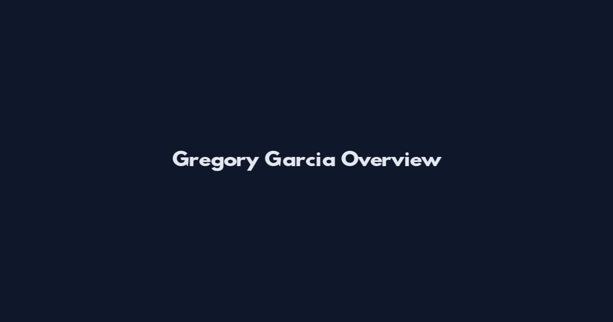 Gregory Garcia Overview
