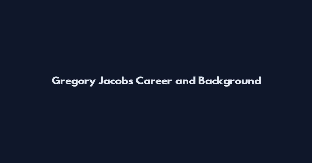 Gregory Jacobs Career and Background