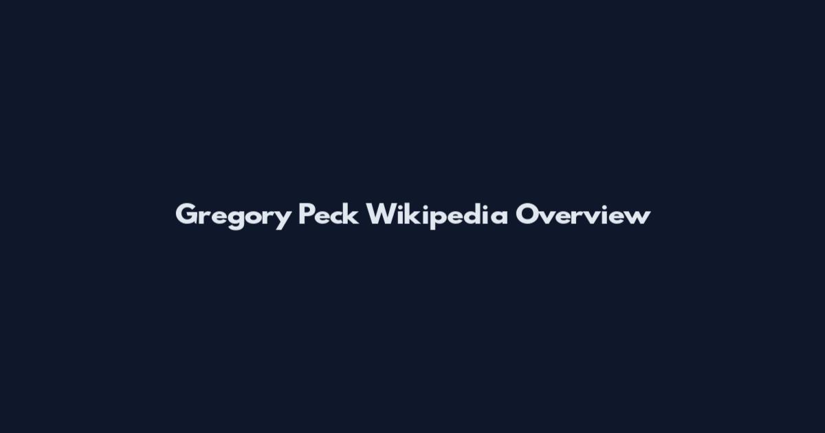 Gregory Peck Wikipedia Overview