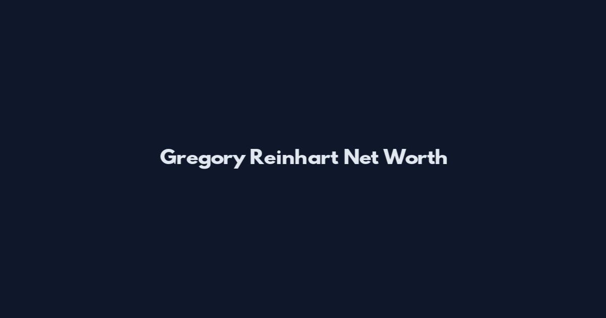 Gregory Reinhart Net Worth