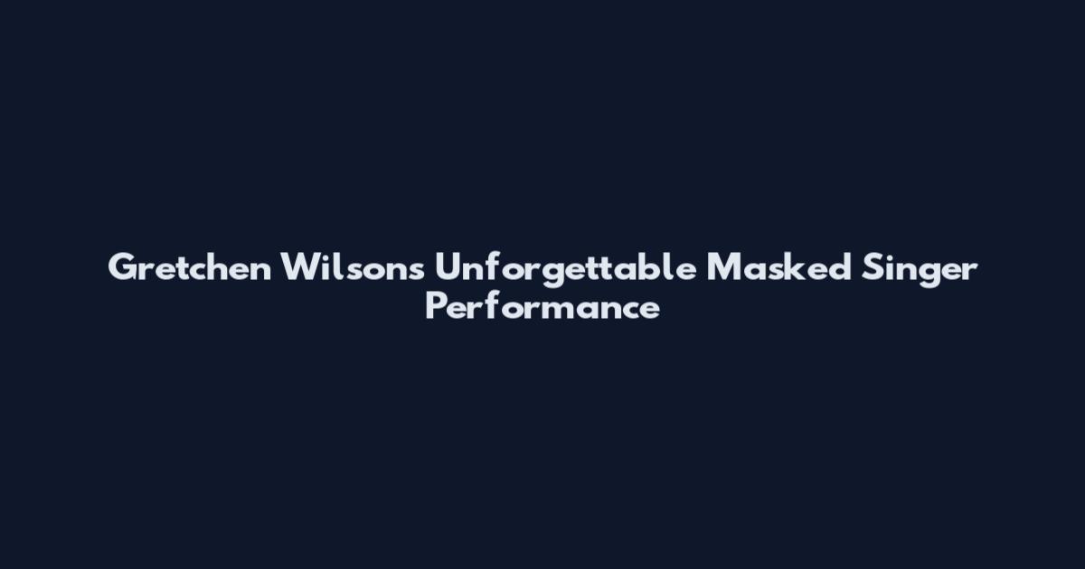 Gretchen Wilson's Unforgettable Masked Singer Performance