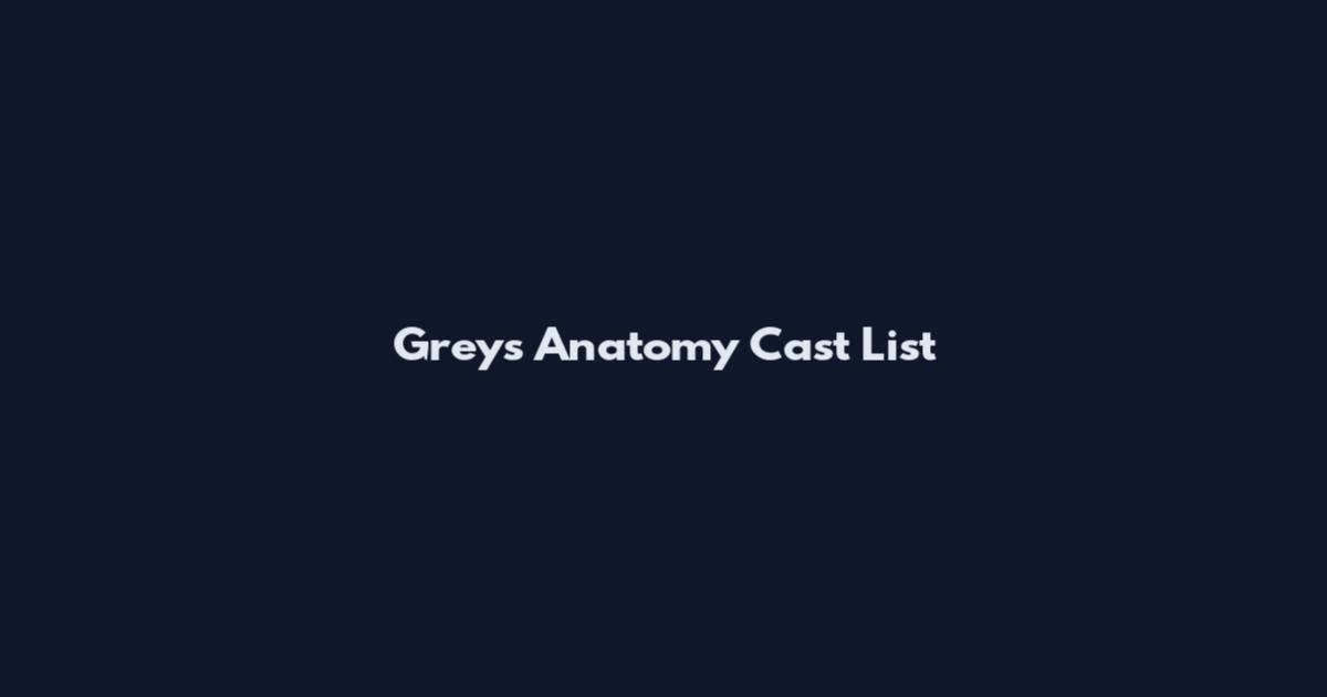 Grey's Anatomy Cast List