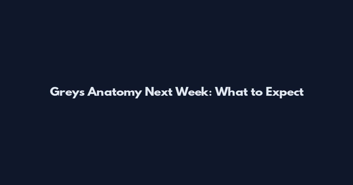 Grey's Anatomy Next Week: What to Expect