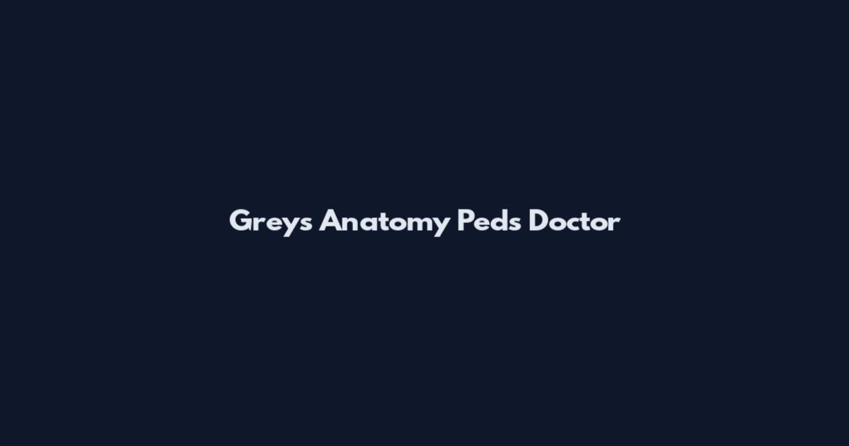 Grey's Anatomy Peds Doctor
