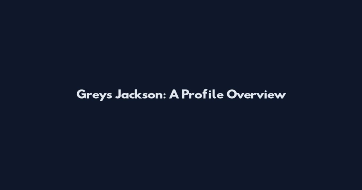 Grey's Jackson: A Profile Overview