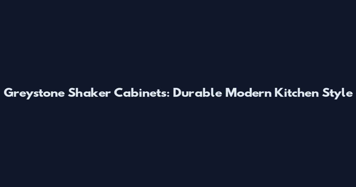 Greystone Shaker Cabinets: Durable Modern Kitchen Style