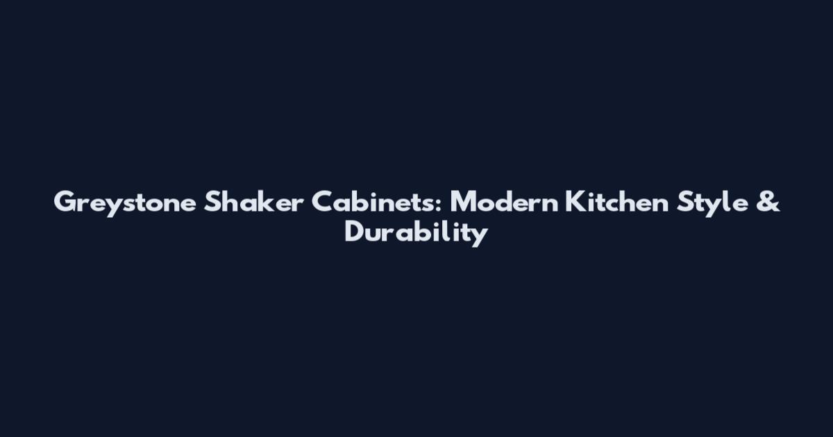 Greystone Shaker Cabinets: Modern Kitchen Style & Durability
