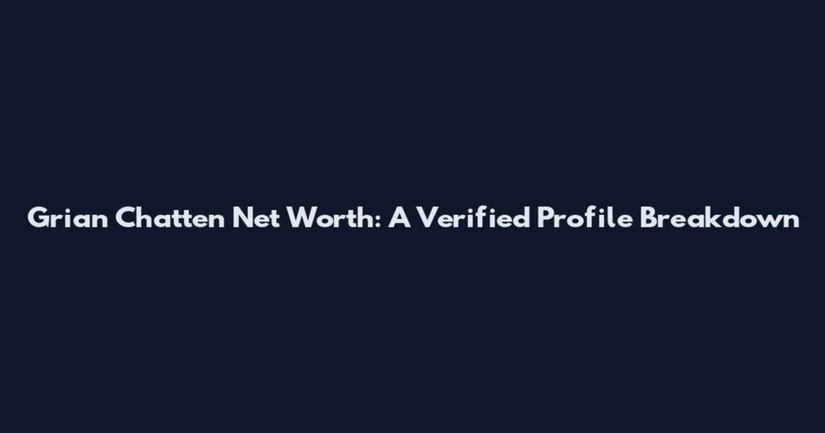 Grian Chatten Net Worth: A Verified Profile Breakdown