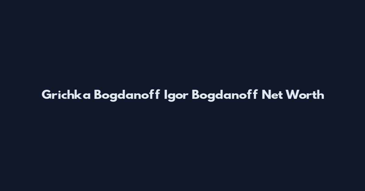 Grichka Bogdanoff Igor Bogdanoff Net Worth
