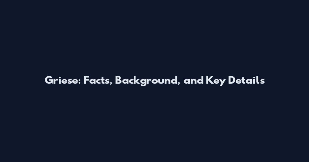 Griese: Facts, Background, and Key Details