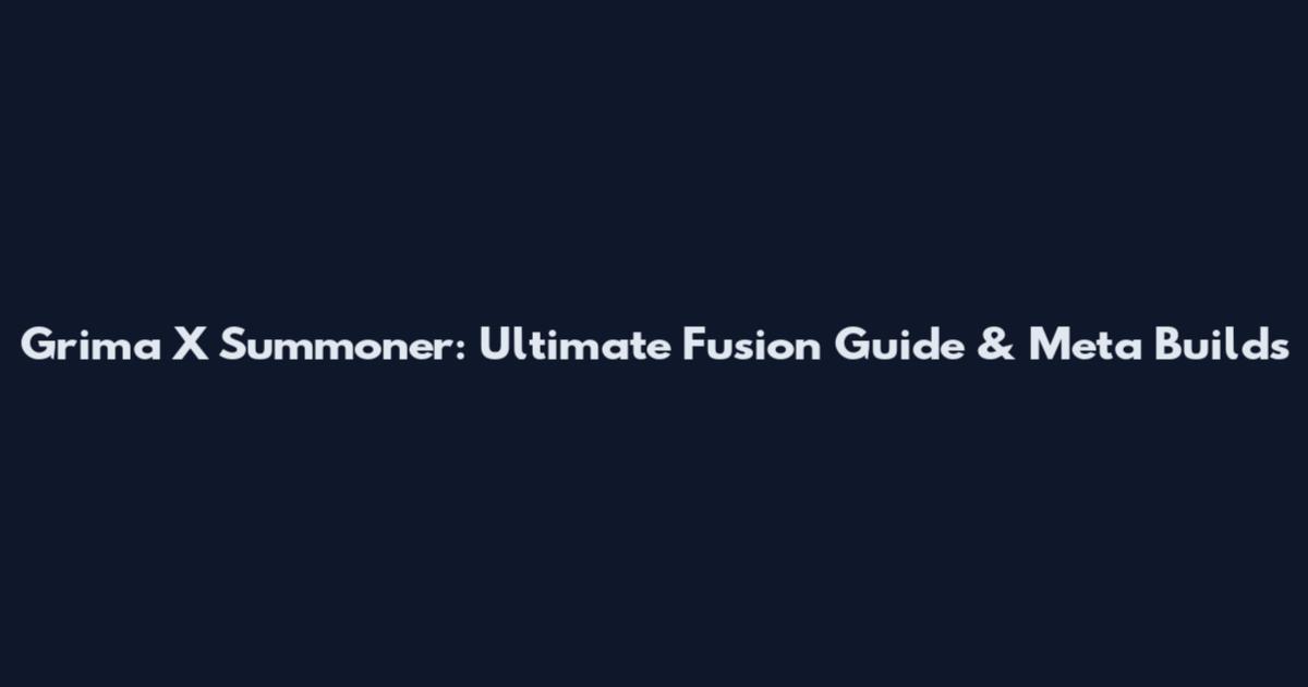 Grima X Summoner: Ultimate Fusion Guide & Meta Builds