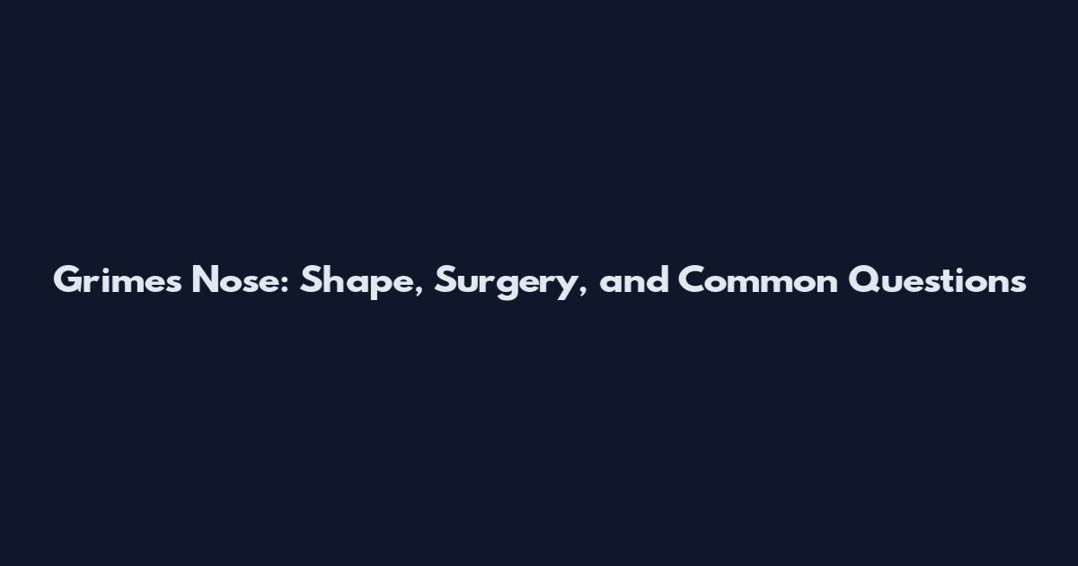 Grimes Nose: Shape, Surgery, and Common Questions