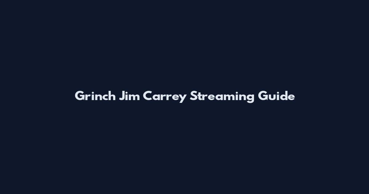 Grinch Jim Carrey Streaming Guide