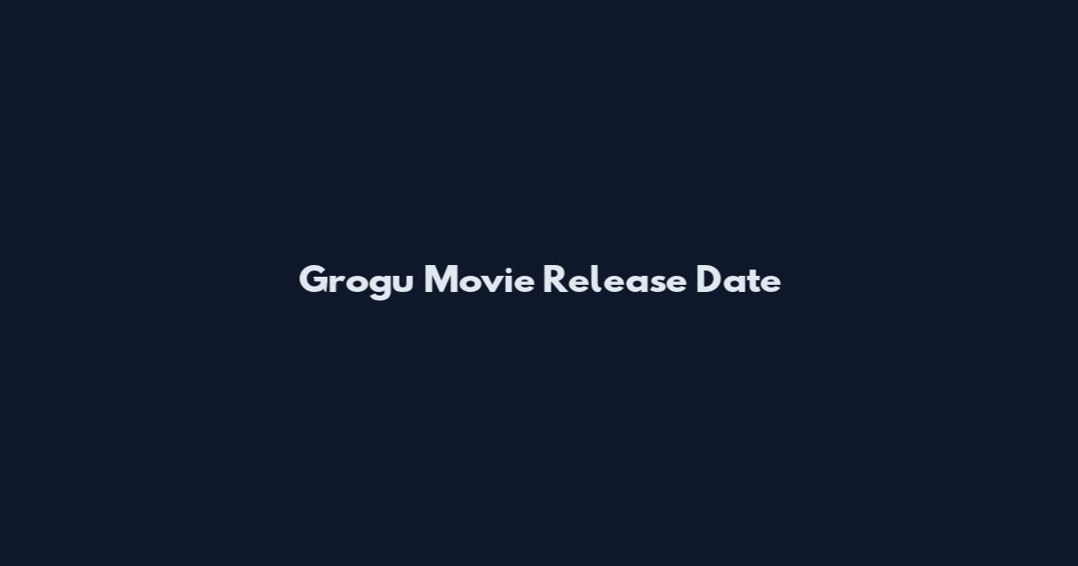 Grogu Movie Release Date