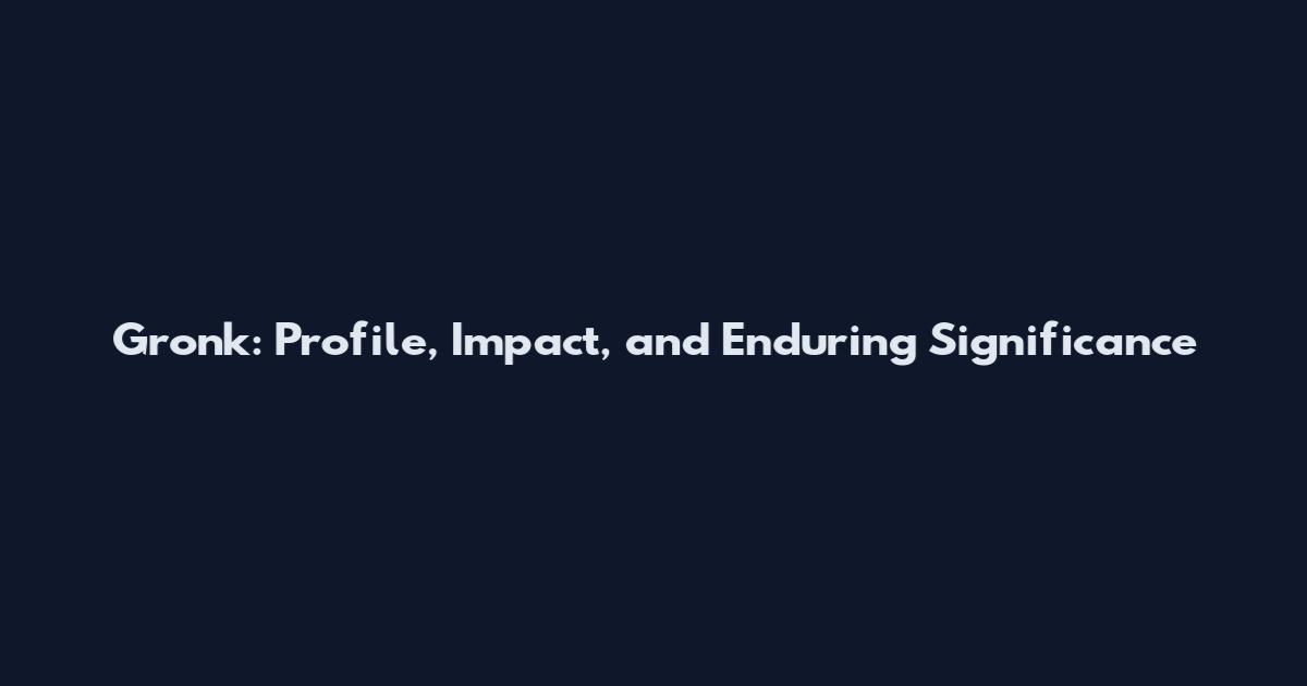 Gronk: Profile, Impact, and Enduring Significance