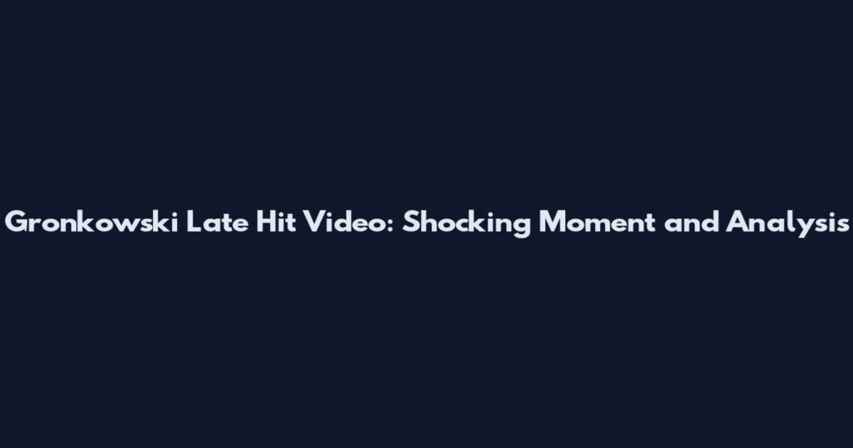 Gronkowski Late Hit Video: Shocking Moment and Analysis
