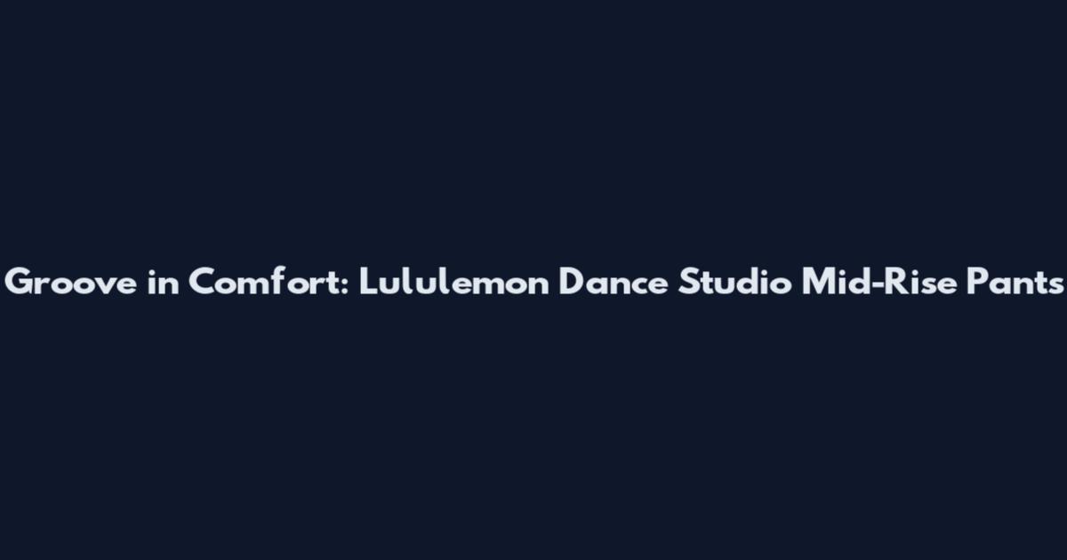 Groove in Comfort: Lululemon Dance Studio Mid-Rise Pants