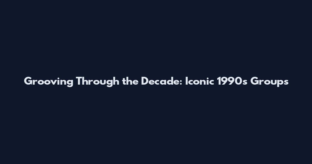 Grooving Through the Decade: Iconic 1990s Groups