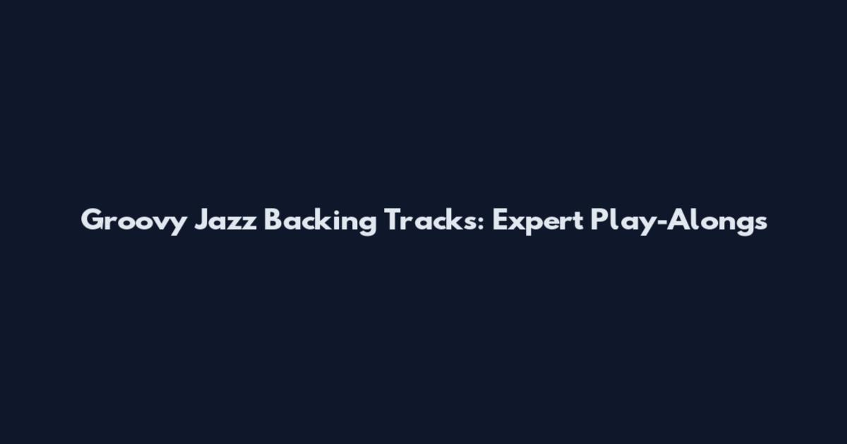 Groovy Jazz Backing Tracks: Expert Play-Alongs