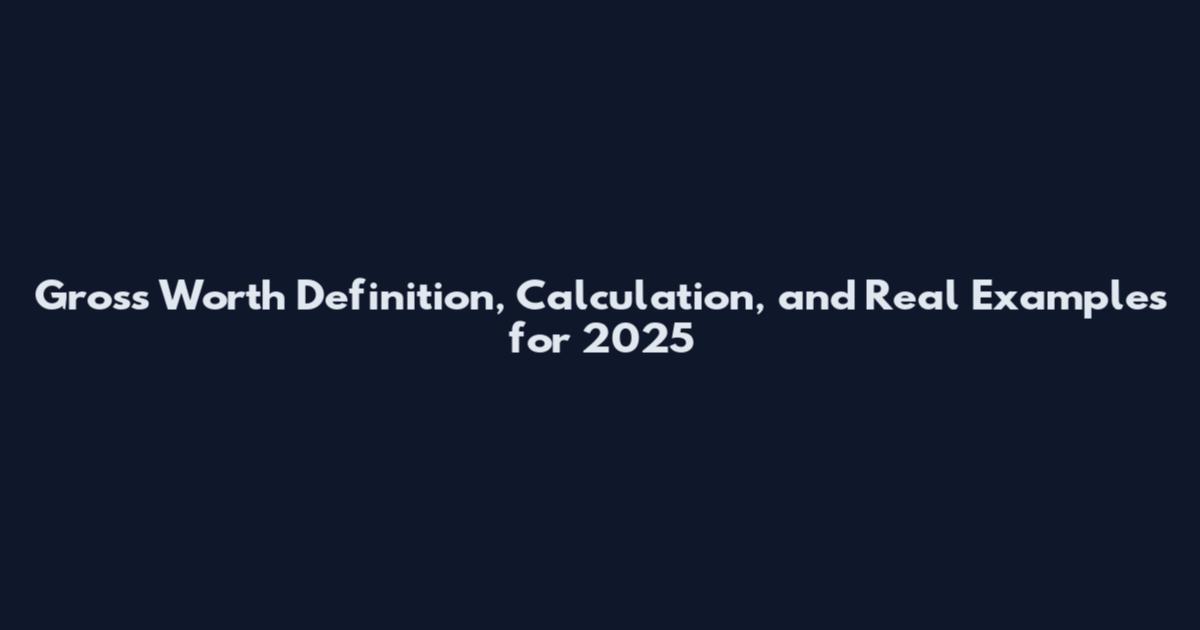 Gross Worth Definition, Calculation, and Real Examples for 2025