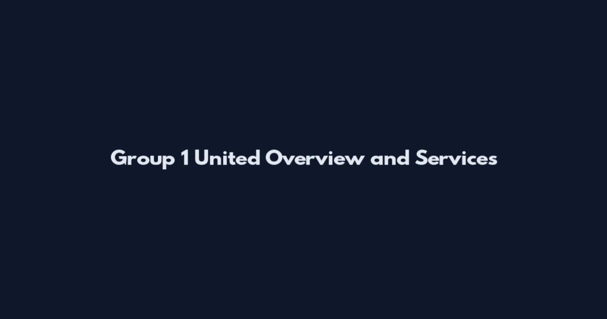 Group 1 United Overview and Services