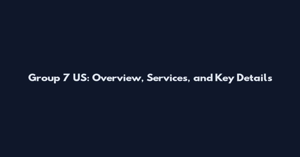 Group 7 US: Overview, Services, and Key Details