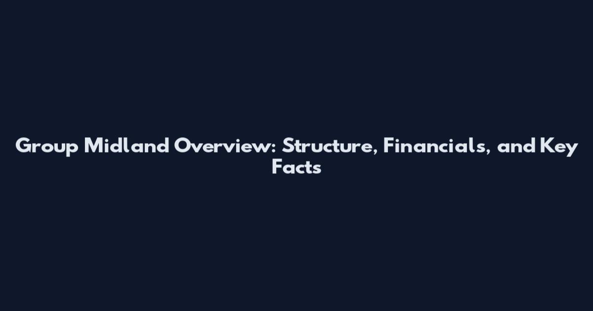 Group Midland Overview: Structure, Financials, and Key Facts