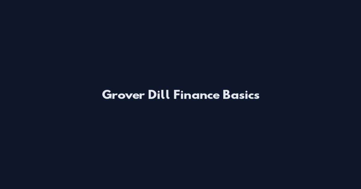 Grover Dill Finance Basics